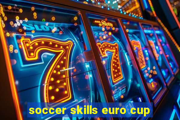 soccer skills euro cup